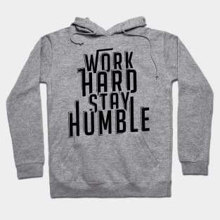 Work Hard Stay Humble Motivational Quote Positivity Hoodie